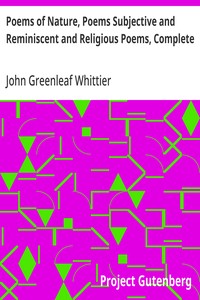 Cover of Poems of Nature, Poems Subjective and Reminiscent and Religious Poems, Complete Volume II of The Works of John Greenleaf Whittier