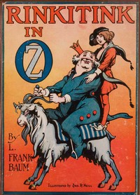 Cover of Rinkitink in Oz Wherein Is Recorded the Perilous Quest of Prince Inga of Pingaree and King Rinkitink in the Magical Isles That Lie Beyond the Borderland of Oz