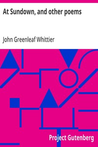 Cover of At Sundown, and other poems Part 5 from Volume IV of The Works of John Greenleaf Whittier