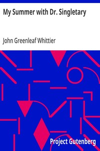 Cover of My Summer with Dr. Singletary Part 2 from Volume V of The Works of John Greenleaf Whittier