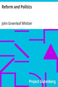 Cover of Reform and Politics Part 2 from The Works of John Greenleaf Whittier, Volume VII