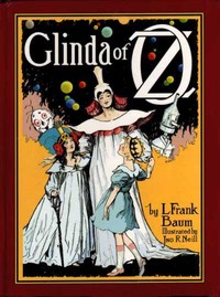 Cover of Glinda of Oz In Which Are Related the Exciting Experiences of Princess Ozma of Oz, and Dorothy, in Their Hazardous Journey to the Home of the Flatheads, and to the Magic Isle of the Skeezers, and How They Were Rescued from Dire Peril by the Sorcery of Glinda the Good