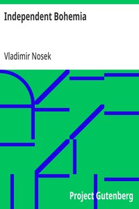 Cover of Independent Bohemia An Account of the Czecho-Slovak Struggle for Liberty