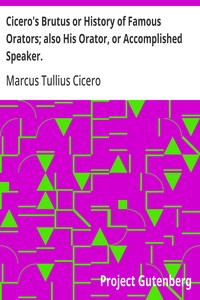 Cover of Cicero's Brutus or History of Famous Orators; also His Orator, or Accomplished Speaker.