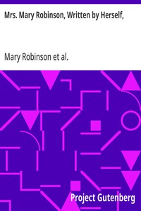 Cover of Mrs. Mary Robinson, Written by Herself, With the lives of the Duchesses of Gordon and Devonshire