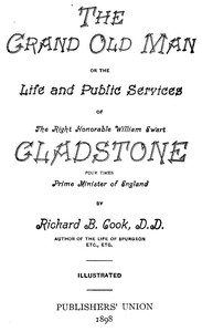 Cover of The Grand Old Man Or, the Life and Public Services of the Right Honorable William Ewart Gladstone, Four Times Prime Minister of England