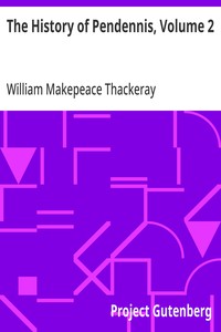 Cover of The History of Pendennis, Volume 2 His Fortunes and Misfortunes, His Friends and His Greatest Enemy