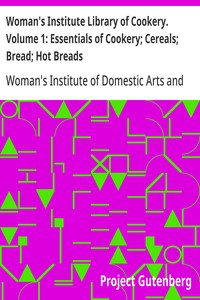 Cover of Woman's Institute Library of Cookery. Volume 1: Essentials of Cookery; Cereals; Bread; Hot Breads