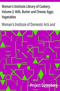 Cover of Woman's Institute Library of Cookery. Volume 2: Milk, Butter and Cheese; Eggs; Vegetables