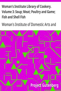 Cover of Woman's Institute Library of Cookery. Volume 3: Soup; Meat; Poultry and Game; Fish and Shell Fish