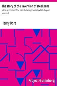 Cover of The story of the invention of steel pens : $b with a description of the manufacturing process by which they are produced