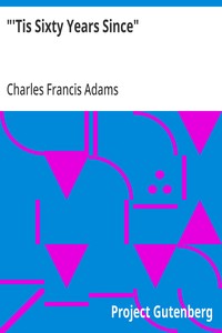 Cover of "'Tis Sixty Years Since" Address of Charles Francis Adams; Founders' Day, January 16, 1913